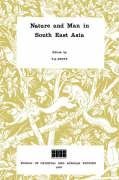 Nature and Man in South East Asia (Collected Papers in Oriental and African Studies)