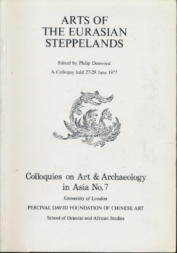 Imagen de archivo de Arts of the Eurasian steppelands : a colloquy held 27-29 June 1977 [Colloquies on art & archaeology in Asia, no. 7.] a la venta por Joseph Burridge Books
