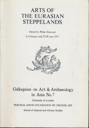 Stock image for Arts of the Eurasian steppelands : a colloquy held 27-29 June 1977 [Colloquies on art & archaeology in Asia, no. 7.] for sale by Joseph Burridge Books