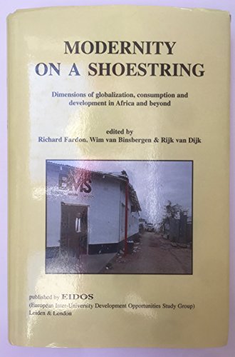 9780728603011: Modernity on a shoestring : dimensions of globalization, consumption and development in Africa and beyond : based on an EIDOS conference held at The Hague, 13-16 March 1997