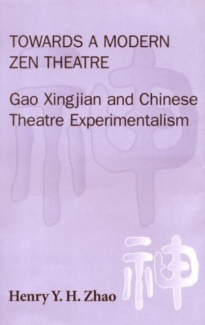 Stock image for Towards a Modern Zen Theatre: Gao Xingjian and Chinese Theatre Experimentalism for sale by Joseph Burridge Books