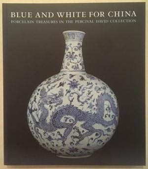 Beispielbild fr Blue and White for China. Porcelain treasures in the Percival David Collection. Published by the School of Oriental and African Studies, University of London. zum Verkauf von Antiquariat am St. Vith