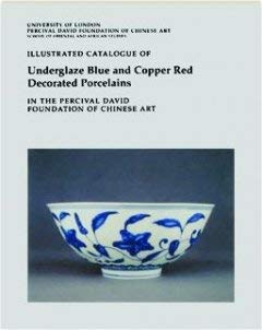 Beispielbild fr Illustrated Catalogue of Underglaze Blue & Copper Red Decorated Porcelains in the Percival David Foundation of Chinese Art. zum Verkauf von Powell's Bookstores Chicago, ABAA