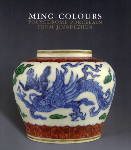 Stock image for Ming Colours Polychrome Porcelain from Jingdezhen for sale by Joseph Burridge Books