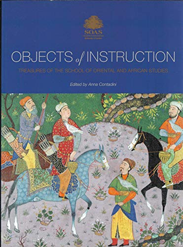 Stock image for Objects of instruction: Treasures of the School of Oriental and African Studies for sale by Joseph Burridge Books