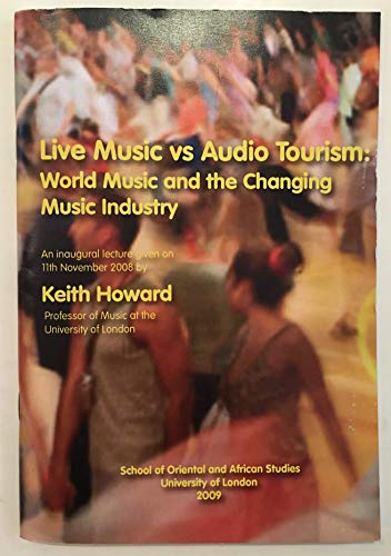 9780728603851: Live music vs audio tourism : world music and the changing music industry : an inaugural lecture given on 11 November