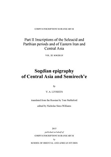 Stock image for Sogdian epigraphy of Central Asia and Semirech'e [Corpus inscriptionum Iranicarum, pt. 2, v. 3, no. 4.] for sale by Arthur Probsthain