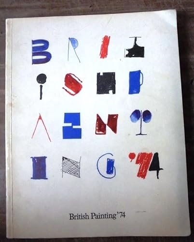 9780728700154: British painting '74: [catalogue of an exhibition held] 26 September-17 November 1974