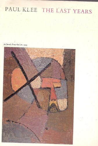 Imagen de archivo de Paul Klee, the last years: [catalogue of] an exhibition from the collection of his son [Felix Klee] a la venta por WorldofBooks