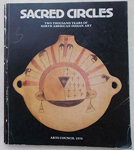 Imagen de archivo de Sacred circles: Two thousand years of North American Indian art : exhibition organized by the Arts Council of Great Britain with the support of the . 7 October 1976-16 January 1977 : catalogue a la venta por HPB-Diamond