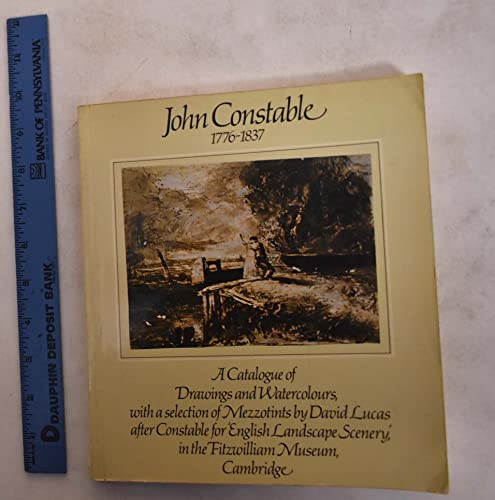 9780728700994: John Constable R.A., 1776-1837: A catalogue of drawings and watercolours, with a selection of mezzotints by David Lucas after Constable for 'English ... in the Fitzwilliam Museum, Cambridge