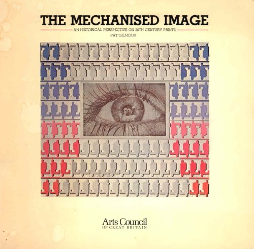 Beispielbild fr The Mechanised Image : An Historical Perspective on 20th Century Prints zum Verkauf von Better World Books Ltd
