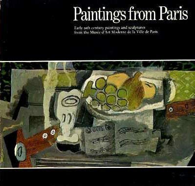 PAINTINGS FROM PARIS Early 20th. Century Paintings and Sculptures from the Musee D'art Moderne De...