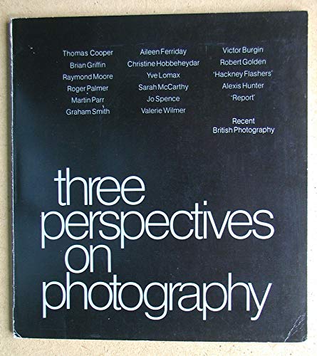 Stock image for THREE PERSPECTIVES ON PHOTOGRAPHY: RECENT BRITISH PHOTOGRAPHY. for sale by Burwood Books