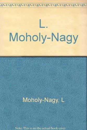 Imagen de archivo de L. Moholy-Nagy a la venta por Shadow Books