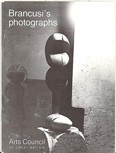 Brancusi's photographs: Published to accompany the exhibition Brancusi's photographs (9780728702998) by Constantin BrÃ¢ncuÈ™i