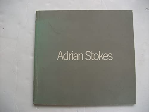 9780728703193: Adrian Stokes: Adrian Stokes, 1902-72, a retrospective, Serpentine Gallery, London, 8 June-4 July 1982