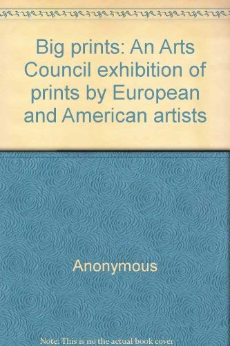 Beispielbild fr Big prints: An Arts Council exhibition of prints by European and American Artists zum Verkauf von THOMAS RARE BOOKS
