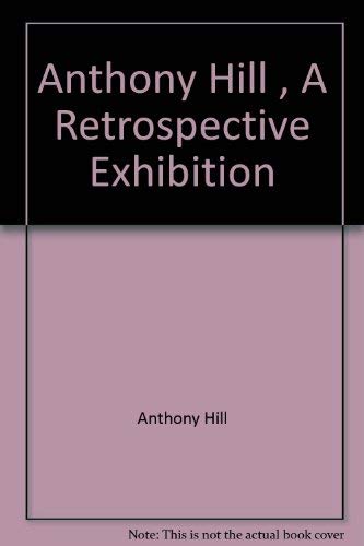 Anthony Hill: A retrospective exhibition : Hayward Gallery, South Bank, London SE1, 20 May-10 July 1983 (9780728703582) by Hill, Anthony