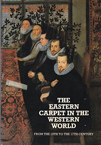 Beispielbild fr The Eastern Carpet in the Western World : From the 15th to the 17th Century zum Verkauf von Better World Books
