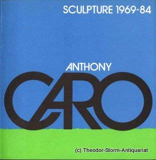 

Anthony Caro: Sculpture 1969-1984 [first edition]