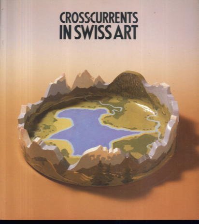 Cross-currents in Swiss art: Martin Disler, Miriam Cahn, Jean-FreÌdeÌric Schnyder, Markus Raetz, Peter Fischli, and David Weiss : 9 March-8 April ... Gallery, Kensington Gardens, London W2 (9780728704459) by Richard Calvocoressi