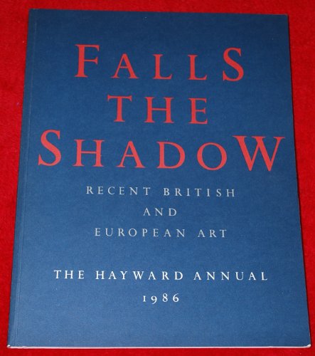 Beispielbild fr FALLS THE SHADOW. RECENT BRITISH AND EUROPEAN ART. zum Verkauf von ArteBooks