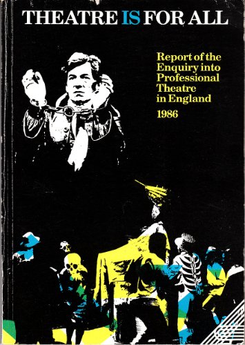 Stock image for theatre is for all repot of the enquiry into professional theatre in England 1986 for sale by The London Bookworm