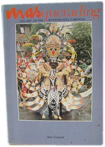 9780728705142: Masquerading: The art of the Notting Hill Carnival