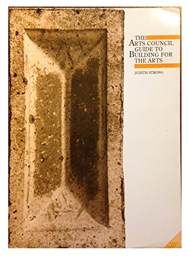 Beispielbild fr The Arts Council Guide to Building for the Arts zum Verkauf von Anybook.com