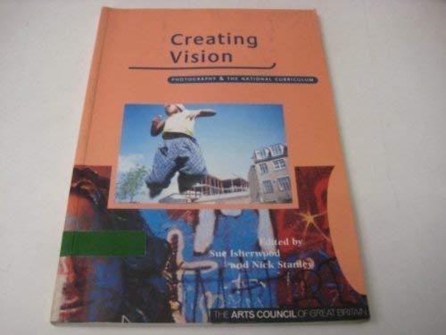 Imagen de archivo de Creating Vision: Photography and the National Curriculum a la venta por WorldofBooks