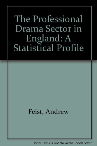 The Professional Drama Sector in England: A Statistical Profile (9780728707269) by Andrew Feist