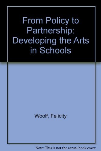 Stock image for From Policy to Partnership - Developing the Arts in Schools for sale by Phatpocket Limited