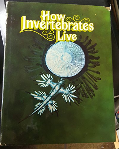 Imagen de archivo de How Invertebrates Live: Volume 4, How Animals Live Series a la venta por Lowry's Books