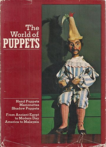 Imagen de archivo de The World of Puppets: Hand Puppets, Marionettes, Shadow Puppets- From Ancient Egypt to Modern Day- America to Malaysia a la venta por The Oregon Room - Well described books!