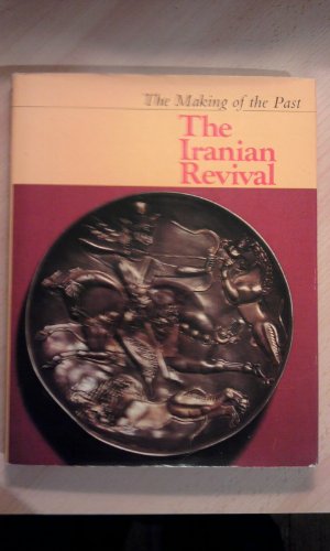 The Iranian revival (The Making of the past) (9780729000451) by Herrmann, Georgina