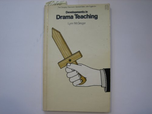 Imagen de archivo de Developments in Drama Teaching (The changing classroom) a la venta por Goldstone Books