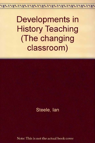 Stock image for Developments in history teaching (The Changing classroom) for sale by Phatpocket Limited