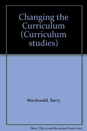 9780729100502: Changing the curriculum (Curriculum studies)