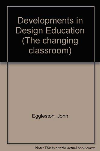 Stock image for Developments in Design Education (The changing classroom) for sale by Goldstone Books