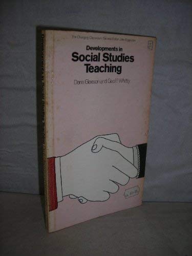 Developments in social studies teaching (The Changing classroom) (9780729100946) by Denis Gleeson