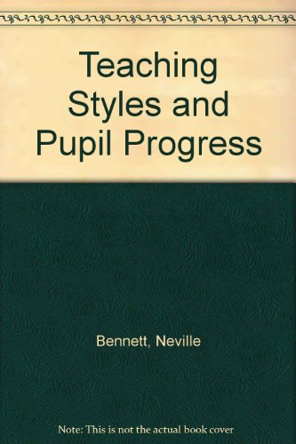 Teaching Styles and Pupil Progress (9780729100984) by Neville Bennett