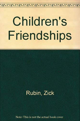 Children's friendships (The Developing child) (9780729101738) by Zick Rubin