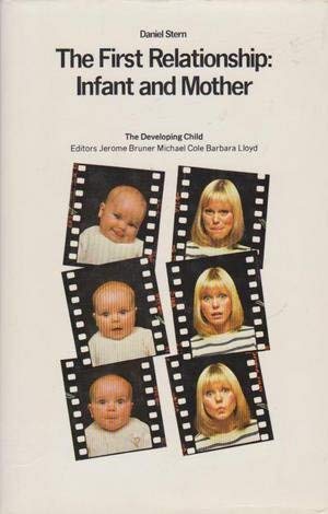 The First Relationship Infant and Mother (9780729101868) by Daniel N. Stern