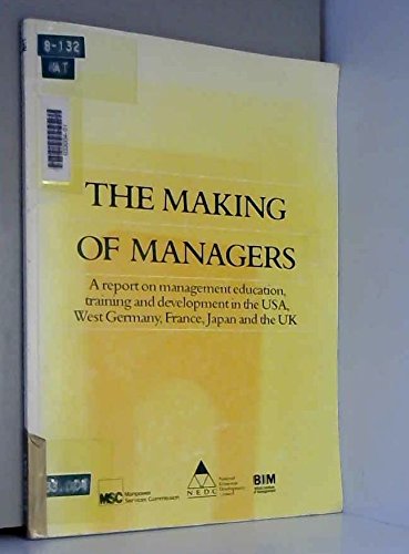 Making of Managers: Report on the Management Education, Training and Development in the U.S.A., West Germany, France, Japan and the U.K. (9780729208529) by Charles B. Handy