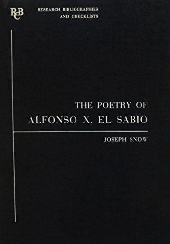 The Poetry of Alfonso X: a critical bibliography (Research Bibliographies and Checklists) (Volume 19) (9780729300421) by Snow, Joseph T.