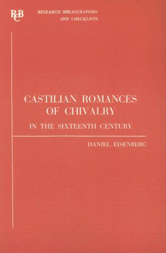 Castilian Romances of Chivalry in the Sixteenth Century: a bibliography (Research Bibliographies and Checklists, 23) (Volume 23) (9780729300582) by Eisenberg, Daniel