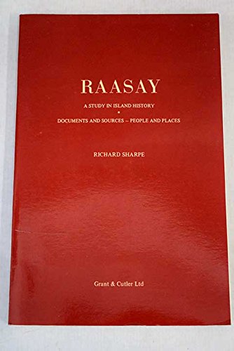 Raasay: A study in island history : documents and sources, people and places (9780729300605) by Sharpe, Richard