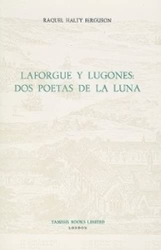 9780729300971: Laforgue y Lugones: Dos Poetas de la Luna: 79 (Monografas A)