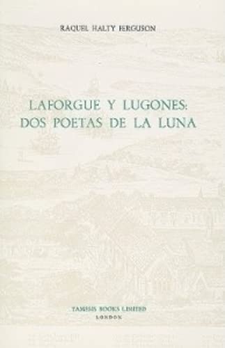 Laforgue Y Lugones: Dos Poetas De La Luna